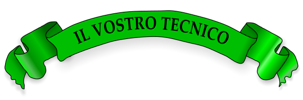 IL VOSTRO TECNICO